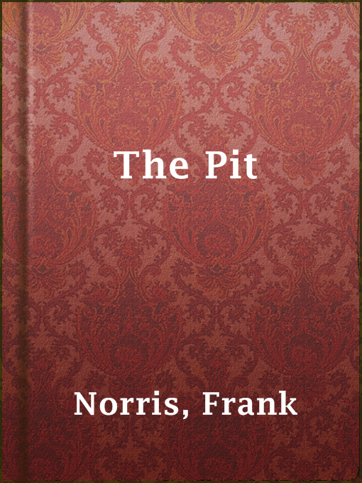 Title details for The Pit by Frank Norris - Available